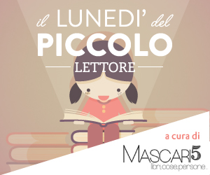 RUBRICA | “Il lunedì del piccolo lettore”: consigli di lettura dalla libreria “Mascari 5”