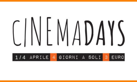 PER TUTTI GLI APPASSIONATI DEL GRANDE SCHERMO, TORNANO I “CINEMADAYS”: DALL’1 AL 4 APRILE CINEMA A SOLI 3 EURO